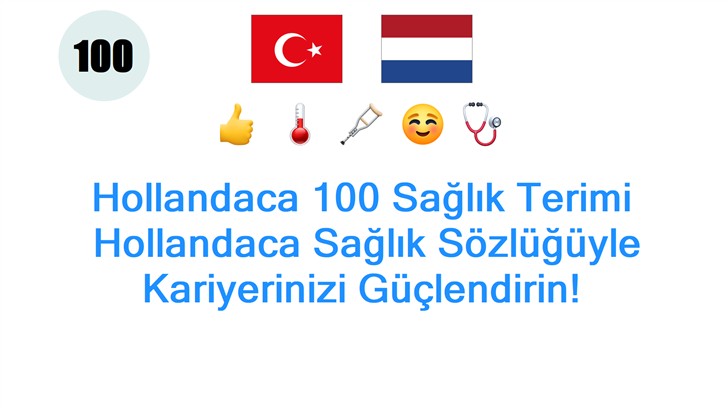 Hollandaca 100 Sağlık Terimi: Hollandaca Sağlık Sözlüğüyle Kariyerinizi Güçlendirin!